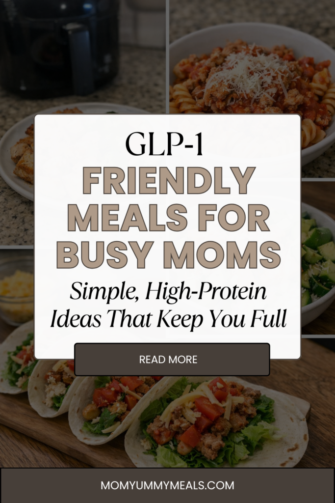 GLP‑1 Friendly Meals for Busy Moms