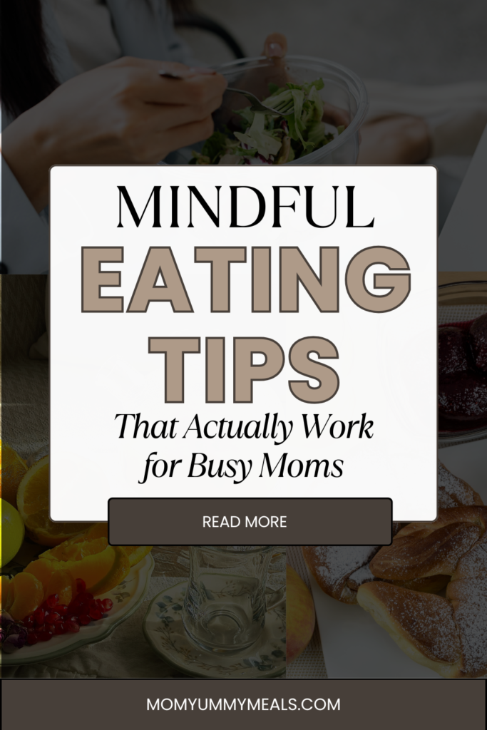Mindful Eating Tips That Actually Work for Busy Moms